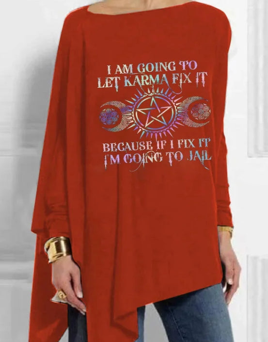I Am Going To Let Karma Fix It Print Mid-Length Irregular Tops